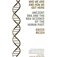 Who We Are and How We Got Here: Ancient DNA and the New Science of the Human Past (English Edition)